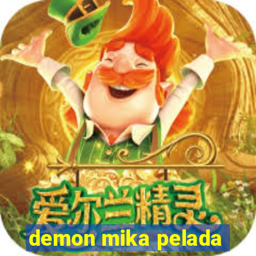 demon mika pelada